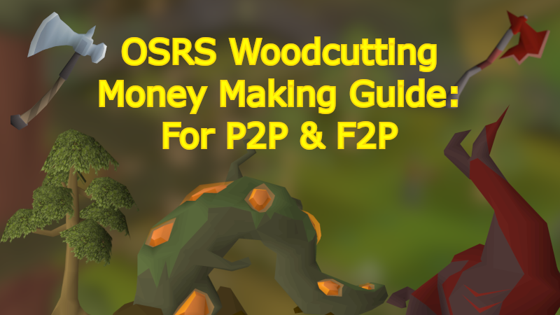 OSRS Woodcutting Money-Making Guide