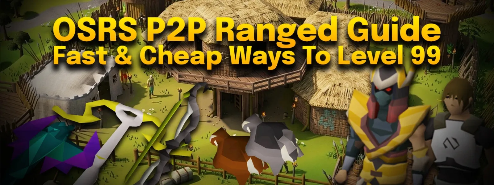 OSRS P2P Ranged Guide: Fast & Cheap Ways To Level 1-99