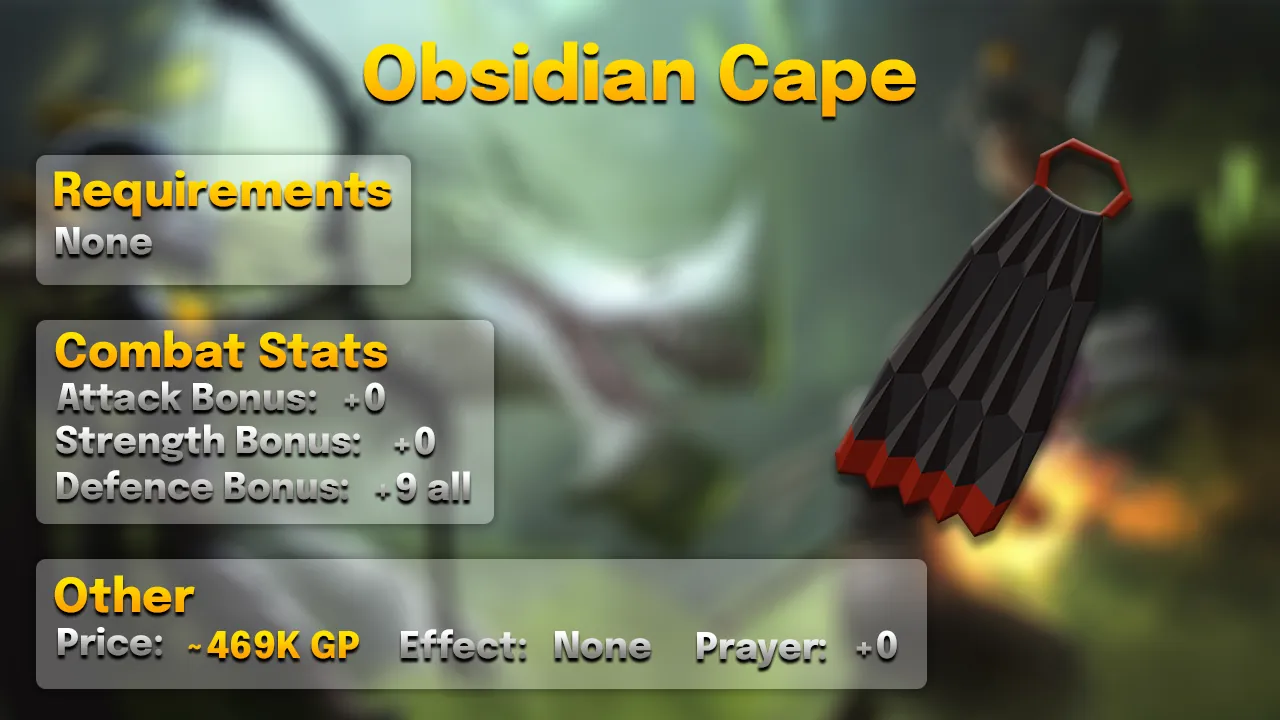 Obsidian Cape.webp Obsidian cape stats card: +9 all defences, no requirements, about 469K