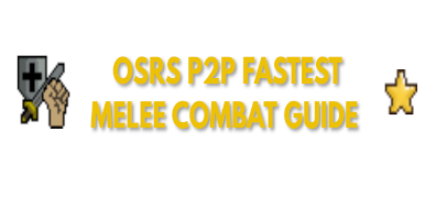 OSRS P2P Melee Combat Guide: Fastest Way From 1-99