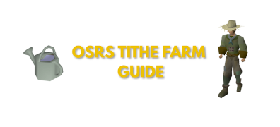 OSRS Tithe Farm Guide: Points & XP Rates Per Hour