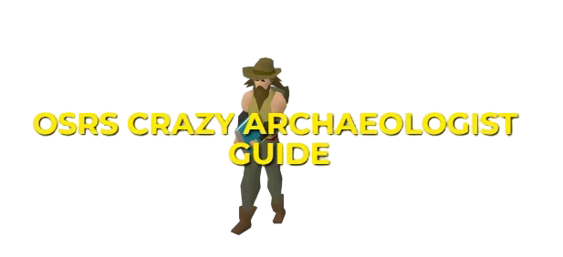 OSRS Crazy Archaeologist Guide: Strategy & Gear Setups