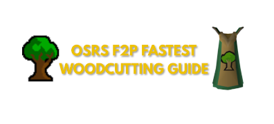 OSRS F2P Woodcutting Guide: Fastest Ways From 1-99 