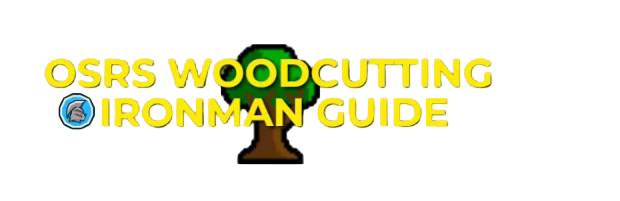 OSRS Ironman Woodcutting Guide: 1-99 Efficiently With Supplies