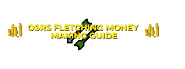 OSRS Fletching Money Making Guide 2024: Best Profit Per Hour