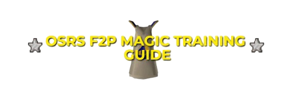 OSRS Magic Training Guide: Leveling 1-99 Fastest For F2P 