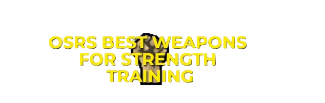 OSRS Best Strength Training Weapons & Progression