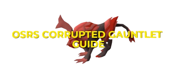 OSRS Corrupted Gauntlet Guide: Strategies & Rewards
