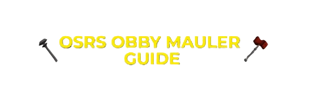 OSRS Obby Mauler Guide