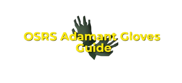 OSRS Adamant Gloves Guide