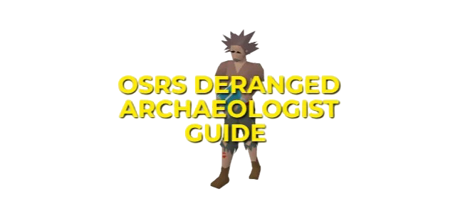 OSRS Deranged Archaeologist Guide: Stategy & Gear Setup