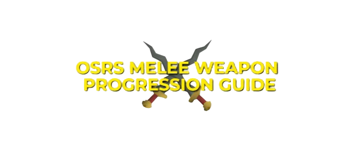 OSRS Melee Weapon Progression Guide 