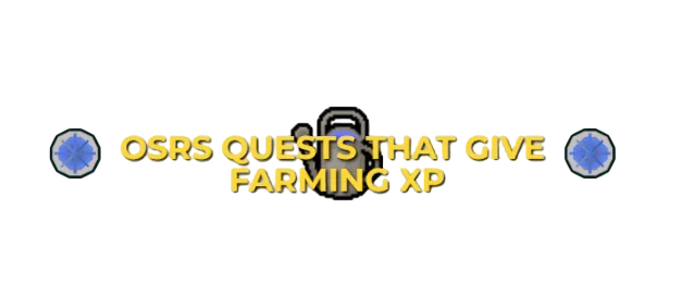 OSRS Quests That Give Farming XP 