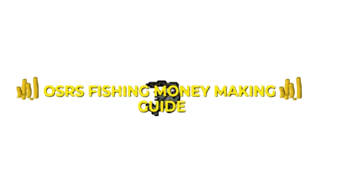 OSRS Fishing Money Making Guide For F2P & P2P 