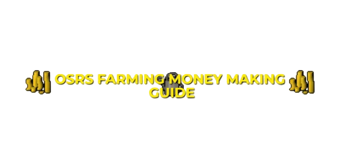 OSRS Farming Money Making Guide