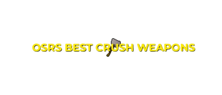 OSRS Best Crush Weapons In Order