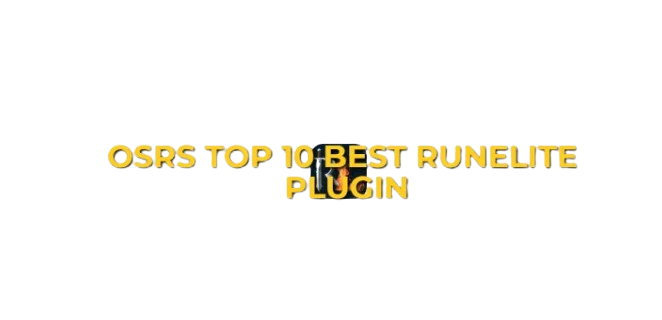 OSRS Top 10 Best RuneLite Plugins To Use