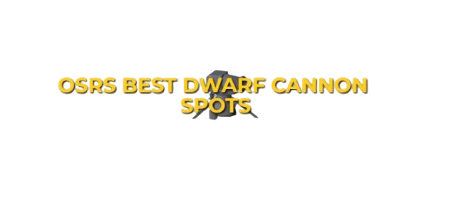  OSRS Best Dwarf Cannon Spots
