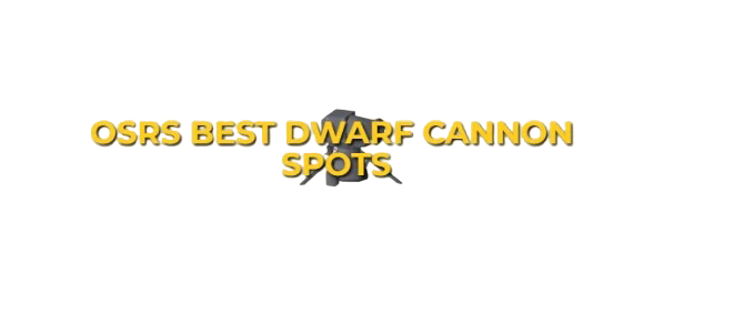 OSRS Best Dwarf Cannon Spots
