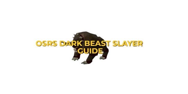 OSRS Dark Beast Slayer Guide: Strategy & Locations