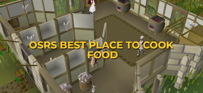OSRS Best Place To Cook For F2P & P2P