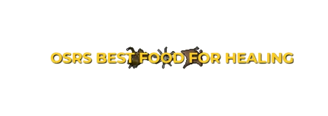 OSRS Best Food For Healing For F2P & P2P
