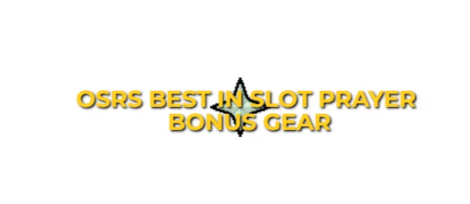 OSRS Best In Slot Prayer Bonus Gear 