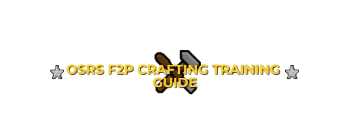 OSRS F2P Crafting Training Guide: Leveling 1-99 Fastest