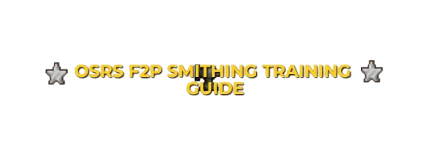  OSRS F2P Smithing Training Guide: Leveling 1-99 Fastest