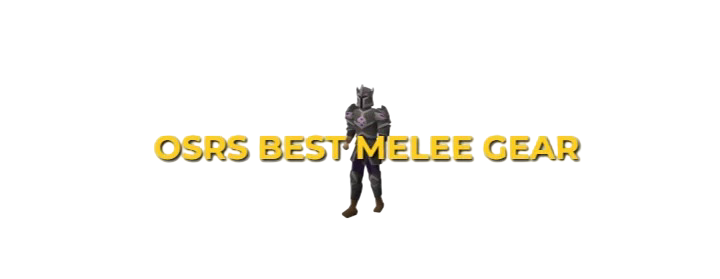 OSRS Best Melee Gear For P2P & F2P