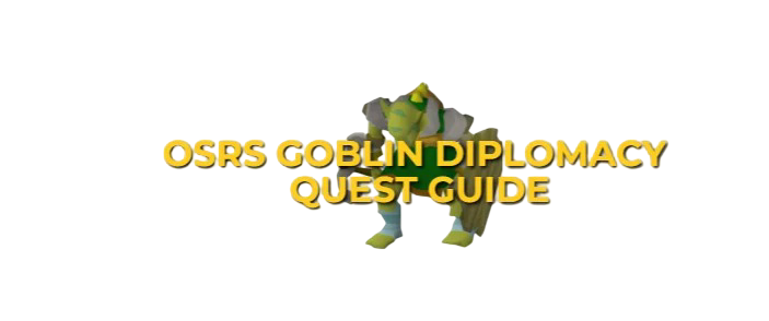 OSRS Goblin Diplomacy Quest Guide: Fast & Easy Guide