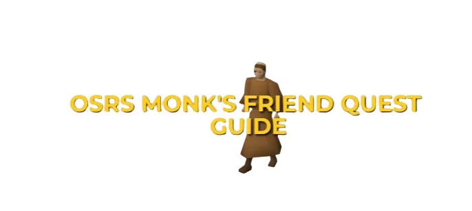 OSRS Monk's Friend Quest Guide: Beginner-friendly