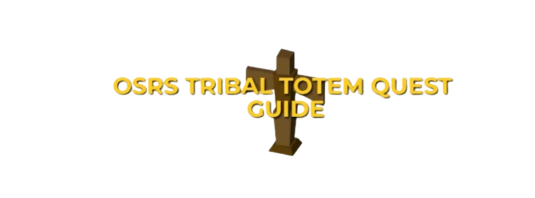 OSRS Tribal Totem Quest Guide: Beginner-Friendly