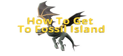 OSRS How to Get To Fossil Island