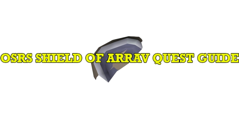 OSRS Shield of Arrav Quest Guide: Easy Tips