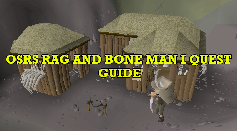 OSRS The Rag and Bone Man I Guide: Get all Bones quick