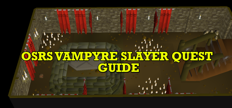 OSRS Vampyre Slayer Quest Guide: Beginner-Friendly
