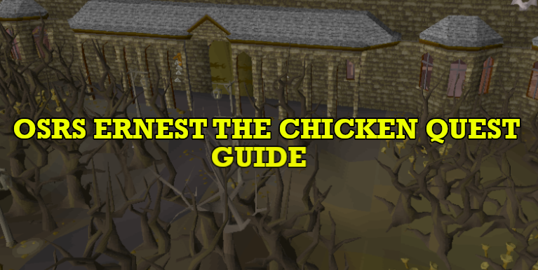 OSRS Ernest the Chicken Quest Guide: Quick tips