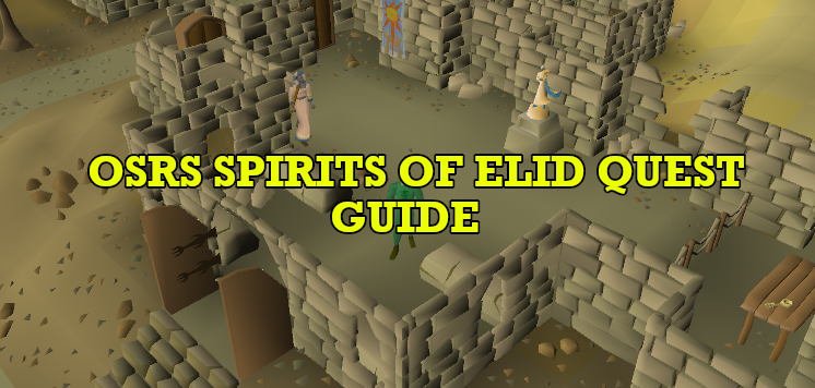 OSRS Spirits Of The Elid Quest Guide