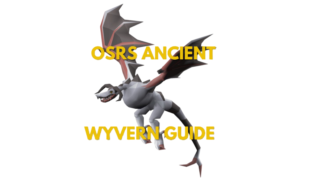 OSRS Ancient Wyvern Guide: Strategy & Gear Setup