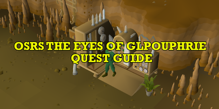 OSRS The Eyes of Glouphrie Quest Guide