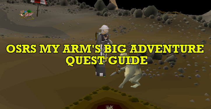 OSRS My Arm's Big Adventure Quest Guide