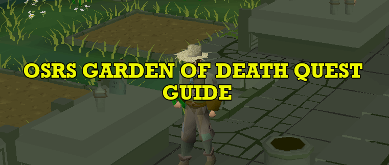 OSRS The Garden of Death Quest Guide