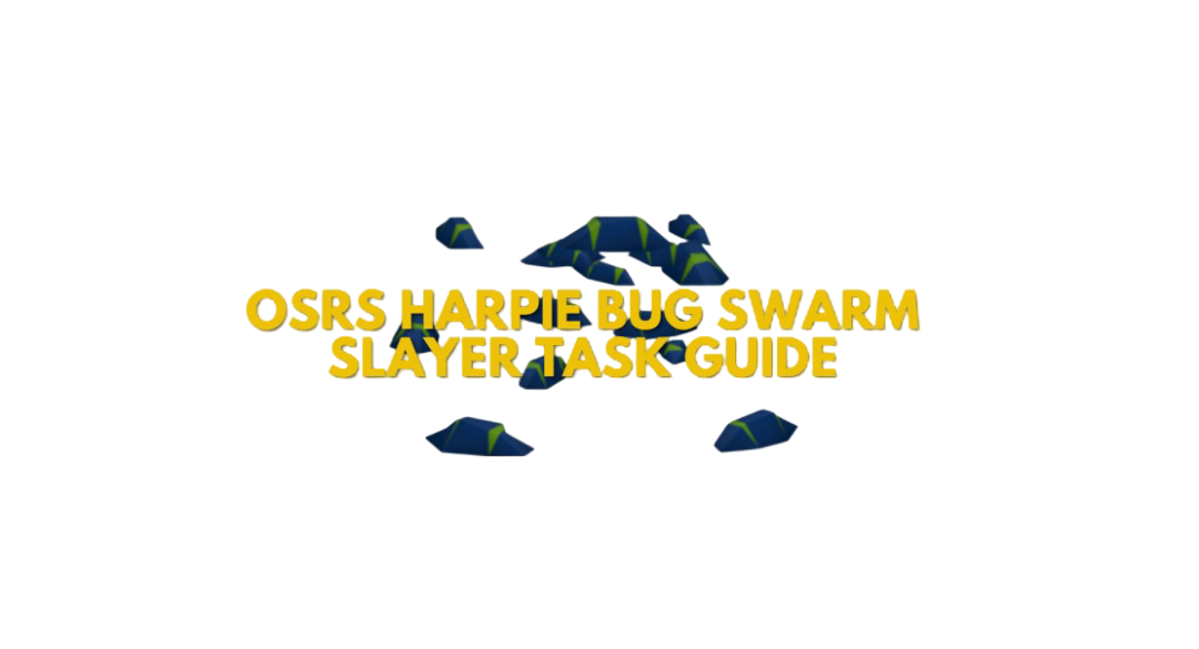 OSRS Harpie Bug Swarm Slayer Task Guide: Strategy & Safespots