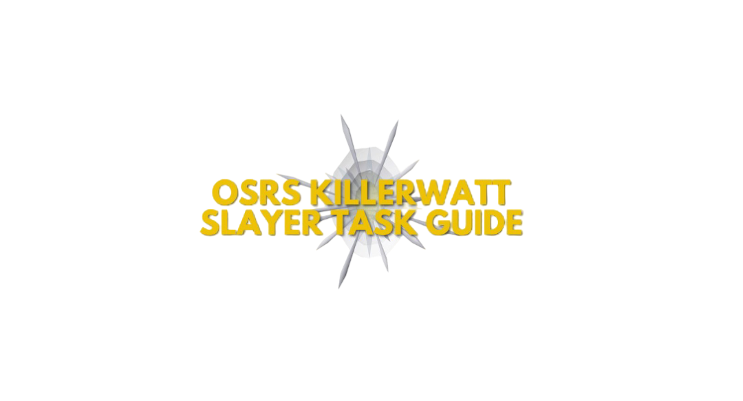 OSRS Killerwatt Slayer Task Guide: Locations & Safespots