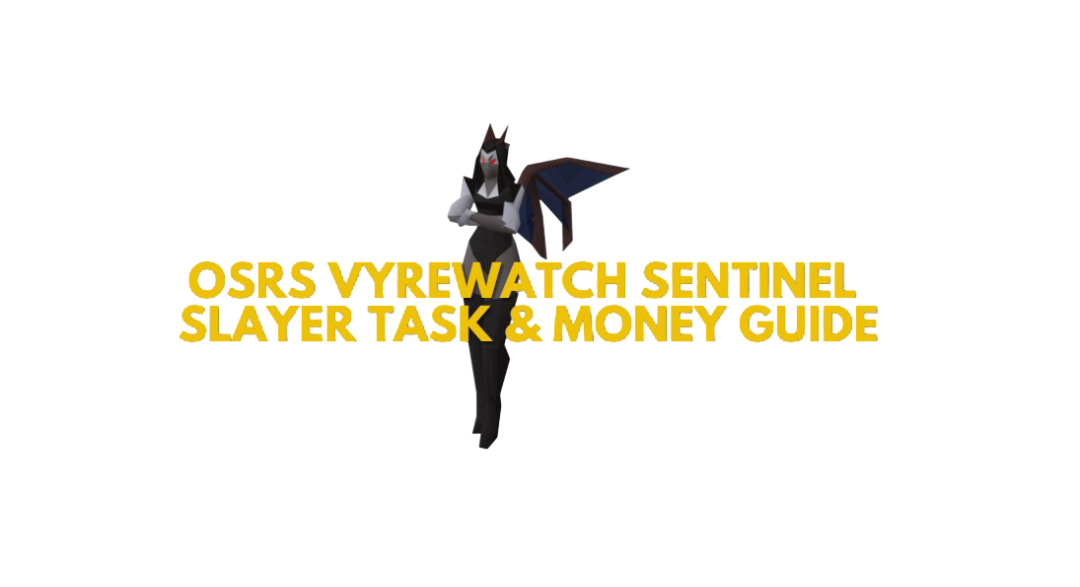 OSRS Vyrewatch Sentinel Slayer & Money Making Guide	