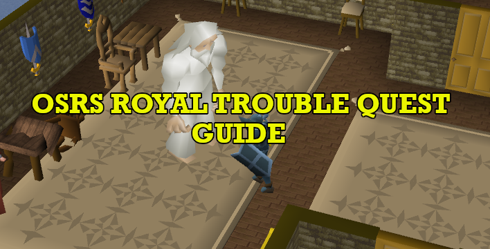 OSRS Royal Trouble Quest Guide