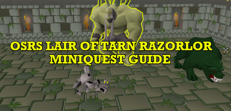 OSRS Lair of Tarn Razorlor Miniquest Guide