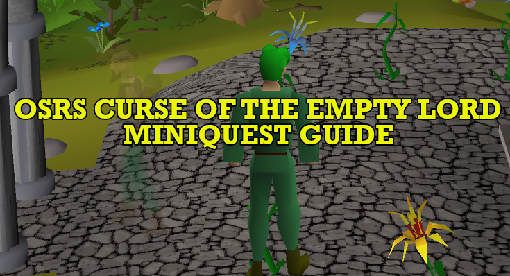 OSRS Curse of the Empty Lord Miniquest Guide
