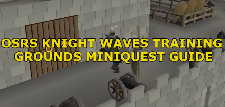 OSRS Knight Waves Training Grounds Miniquest Guide